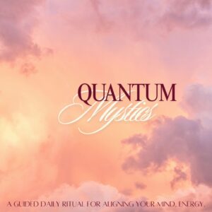 Quantum Mystics Daily Morning Ritual